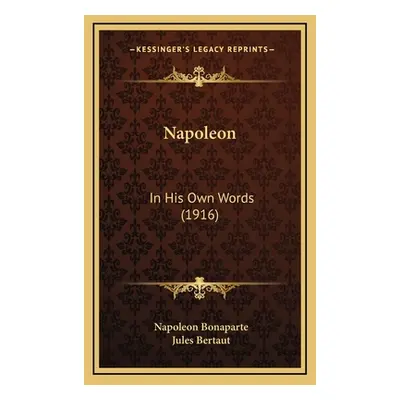 "Napoleon: In His Own Words (1916)" - "" ("Bonaparte Napoleon")