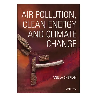 "Air Pollution, Clean Energy and Climate Change" - "" ("Cherian Anilla")