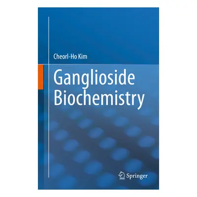 "Ganglioside Biochemistry" - "" ("Kim Cheorl-Ho")