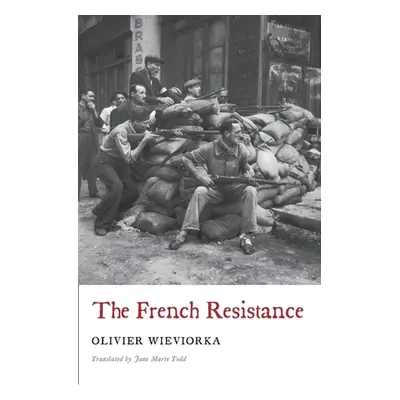 "The French Resistance" - "" ("Wieviorka Olivier")