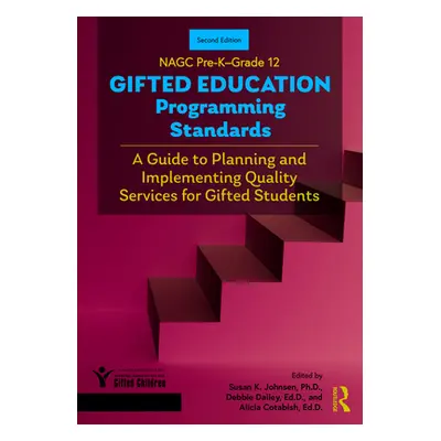 "Nagc Pre-K-Grade 12 Gifted Education Programming Standards: A Guide to Planning and Implementin