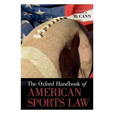 "Oxford Handbook of American Sports Law" - "" ("McCann Michael A.")