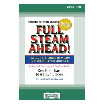 "Full Steam Ahead!: Unleash the Power of Vision in Your Company and Your Life (16pt Large Print 