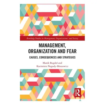 "Management, Organization and Fear: Causes, Consequences and Strategies" - "" ("Bugdol Marek")