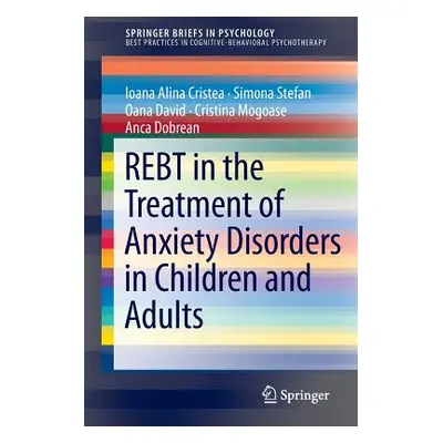 "Rebt in the Treatment of Anxiety Disorders in Children and Adults" - "" ("Cristea Ioana Alina")