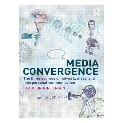 "Media Convergence: The Three Degrees of Network, Mass and Interpersonal Communication" - "" ("J