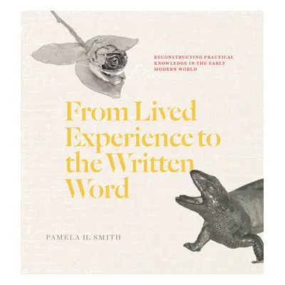 "From Lived Experience to the Written Word: Reconstructing Practical Knowledge in the Early Mode