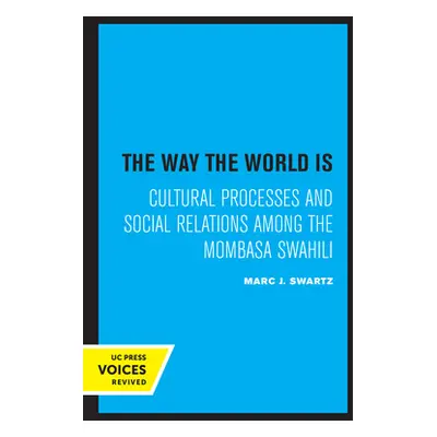 "The Way the World Is: Cultural Processes and Social Relations Among the Mombasa Swahili" - "" (