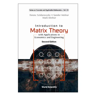 "Introduction to Matrix Theory: With Applications in Economics and Engineering (Second Edition)"