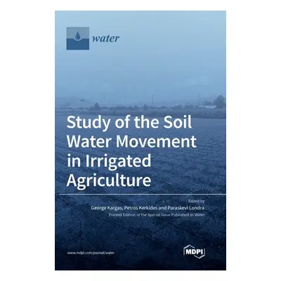 "Study of the Soil Water Movement in Irrigated Agriculture" - "" ("Kargas George")