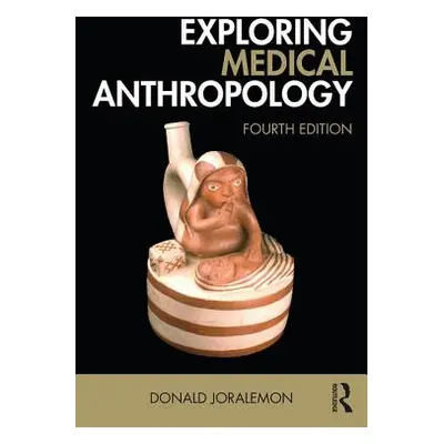 "Exploring Medical Anthropology" - "" ("Joralemon Donald")