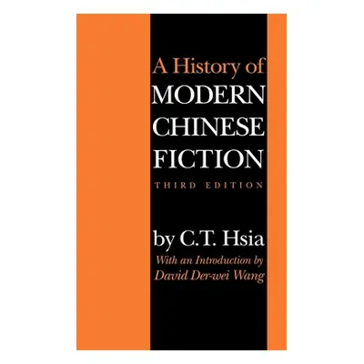 "A History of Modern Chinese Fiction, Third Edition" - "" ("Hsia C. T.")