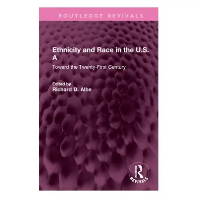 "Ethnicity and Race in the U.S.a: Toward the Twenty-First Century" - "" ("Alba Richard")