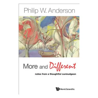 "More and Different: Notes from a Thoughtful Curmudgeon" - "" ("Anderson Philip W.")