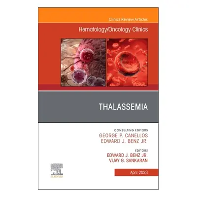 "Thalassemia, an Issue of Hematology/Oncology Clinics of North America: Volume 37-2" - "" ("Benz