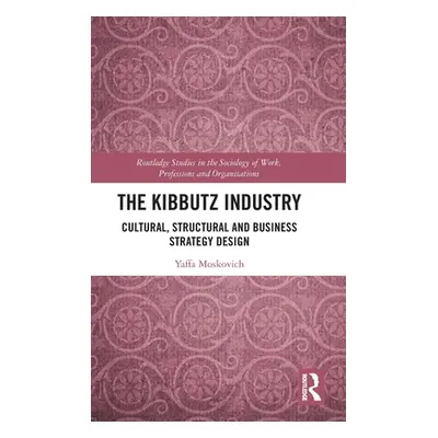 "The Kibbutz Industry: Cultural, Structural and Business Strategy Design" - "" ("Moskovich Yaffa