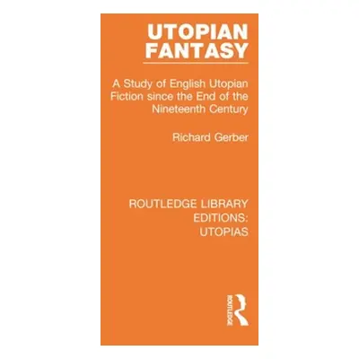 "Utopian Fantasy: A Study of English Utopian Fiction Since the End of the Nineteenth Century" - 