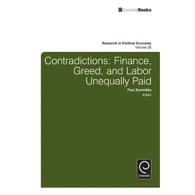 "Contradictions: Finance, Greed, and Labor Unequally Paid" - "" ("Zarembka Paul")