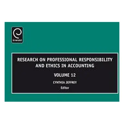 "Research on Professional Responsibility and Ethics in Accounting, Volume 12" - "" ("Jeffrey Cyn