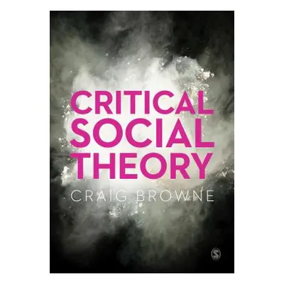 "Critical Social Theory" - "" ("Browne Craig")