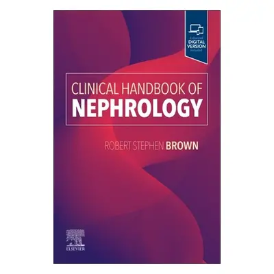 "Clinical Handbook of Nephrology" - "" ("Brown Robert S.")