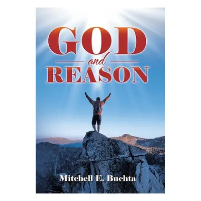 "God and Reason" - "" ("Buchta Mitchell E.")