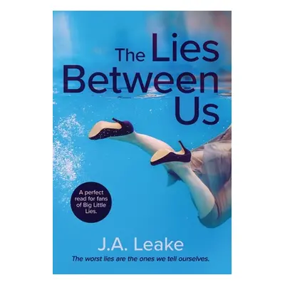 "The Lies Between Us" - "" ("Leake J. a.")