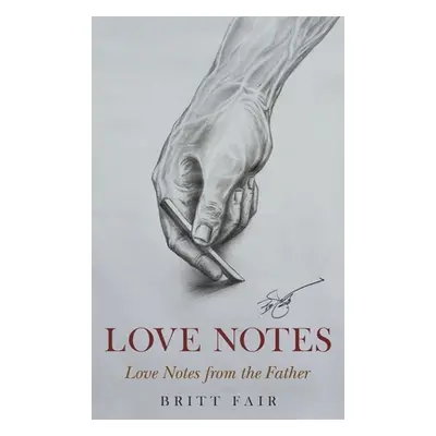 "Love Notes: Love Notes from the Father" - "" ("Fair Britt")