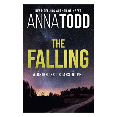 "The Falling: A Brightest Stars Novel" - "" ("Todd Anna")