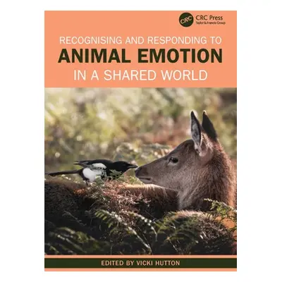 "Recognising and Responding to Animal Emotion in a Shared World" - "" ("Hutton Vicki")