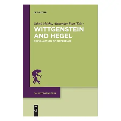 "Wittgenstein and Hegel: Reevaluation of Difference" - "" ("Mcha Jakub")