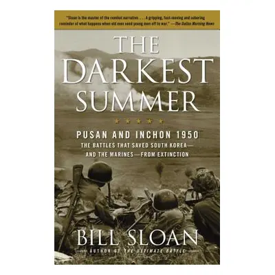 "The Darkest Summer: Pusan and Inchon 1950: The Battles That Saved South Korea--And the Marines-