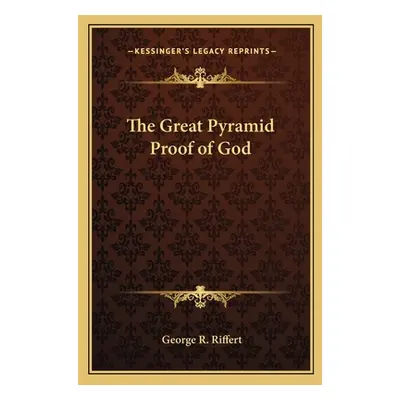 "The Great Pyramid Proof of God" - "" ("Riffert George R.")