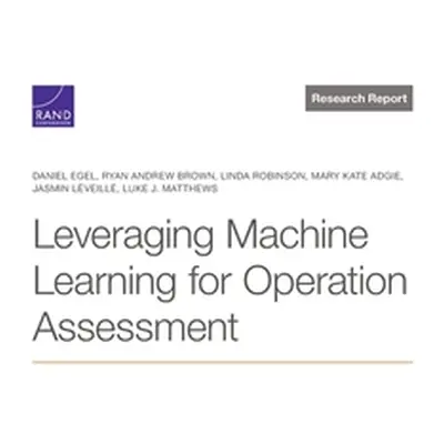 "Leveraging Machine Learning for Operation Assessment" - "" ("Egel Daniel")