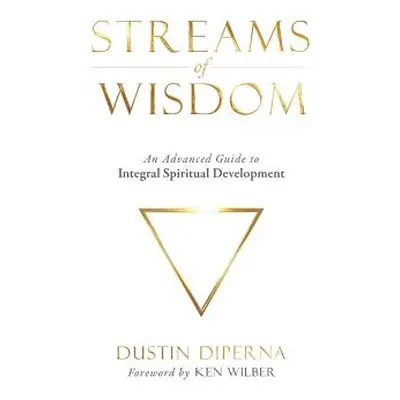 "Streams of Wisdom: An Advanced Guide to Spiritual Development" - "" ("DiPerna Dustin")