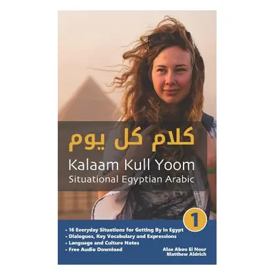 "Situational Egyptian Arabic 1: Kalaam Kull Yoom" - "" ("Abou El Nour Alaa")