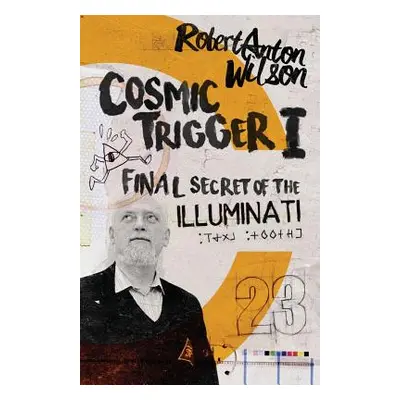 "Cosmic Trigger I: Final Secret of the Illuminati" - "" ("Wilson Robert Anton")