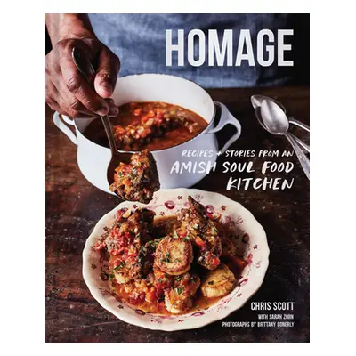 "Homage: Recipes and Stories from an Amish Soul Food Kitchen" - "" ("Scott Chris")