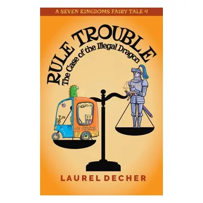 "Rule Trouble: The Case of the Illegal Dragon" - "" ("Decher Laurel")