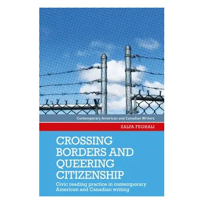 "Crossing Borders and Queering Citizenship: Civic Reading Practice in Contemporary American and 