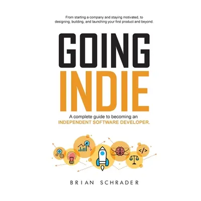 "Going Indie: A complete guide to becoming an independent software developer" - "" ("Schrader Br