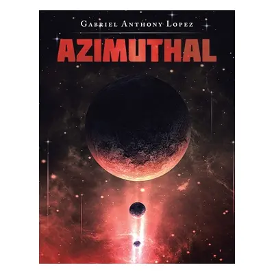 "Azimuthal" - "" ("Lopez Gabriel Anthony")