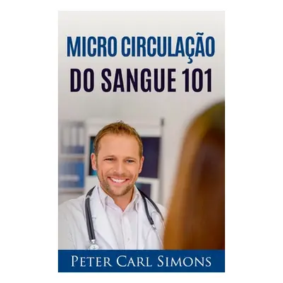 "Micro Circulao do Sangue 101" - "" ("Simons Peter Carl")