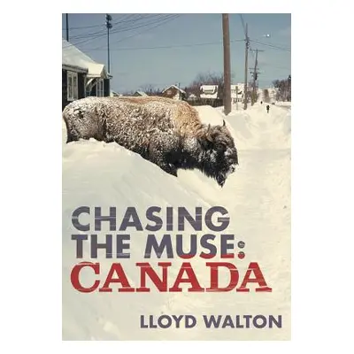 "Chasing the Muse: Canada" - "" ("Walton Lloyd")