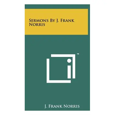 "Sermons By J. Frank Norris" - "" ("Norris J. Frank")