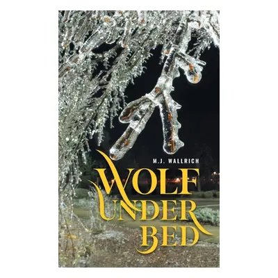 "Wolf Under Bed" - "" ("M J Wallrich")