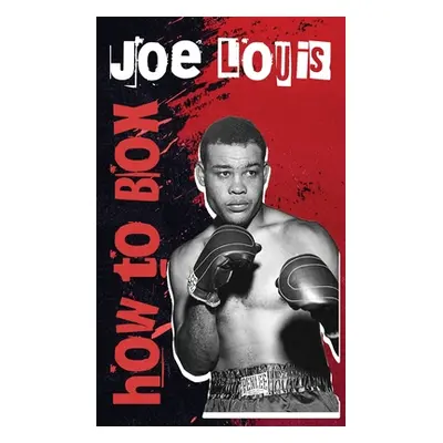 "How To Box Hardcover" - "" ("Joe Louis")