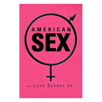 "American Sex" - "" ("Segers Leon Jr.")