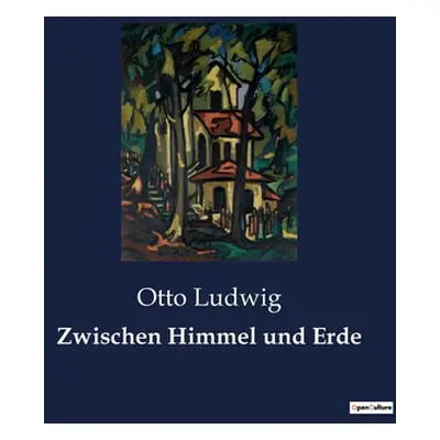 "Zwischen Himmel und Erde" - "" ("Ludwig Otto")