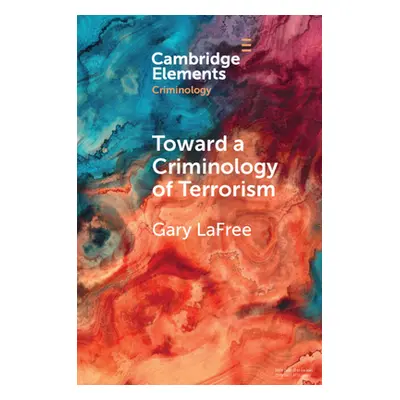 "Toward a Criminology of Terrorism" - "" ("Lafree Gary")